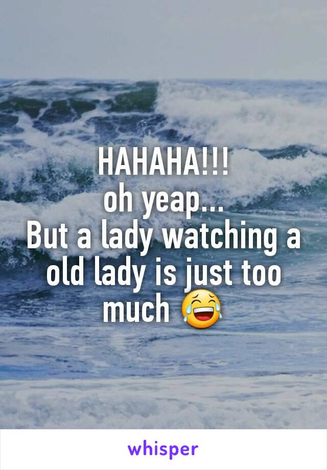 HAHAHA!!!
oh yeap...
But a lady watching a old lady is just too much 😂