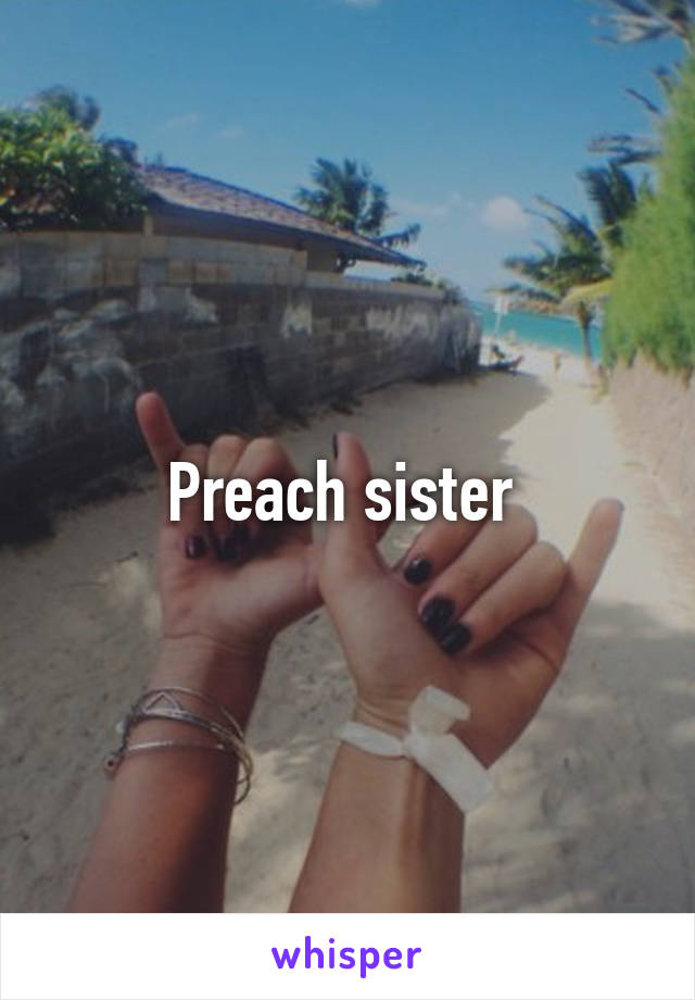 Preach sister 