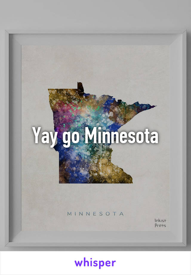 Yay go Minnesota