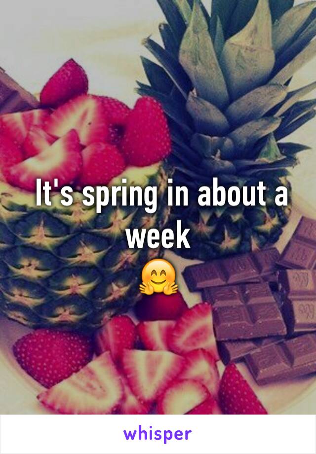  It's spring in about a week
🤗