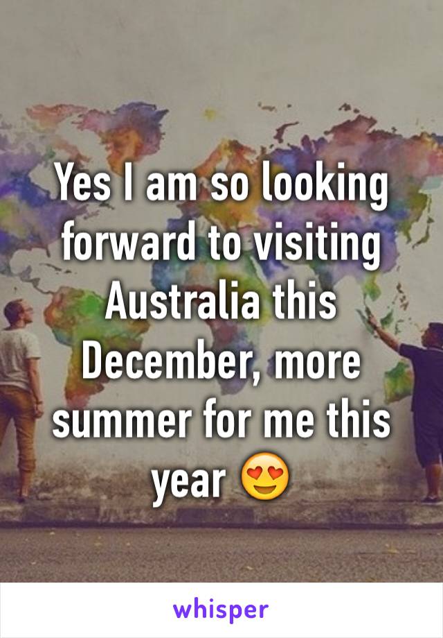 Yes I am so looking forward to visiting Australia this December, more summer for me this year 😍