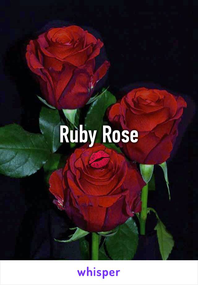 Ruby Rose
💋