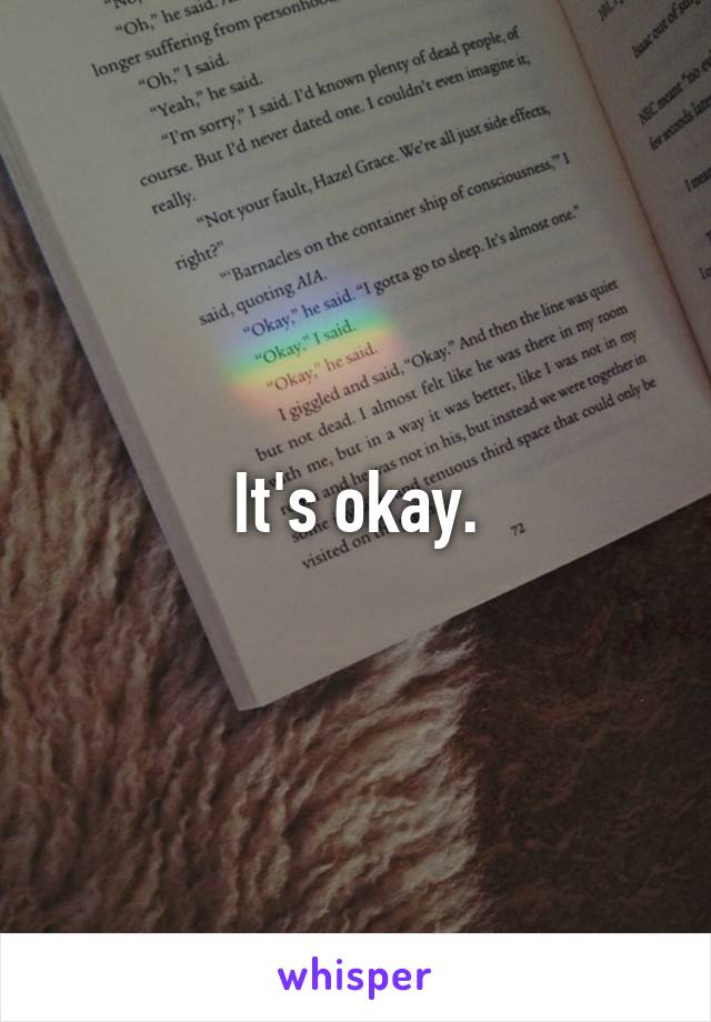 It's okay.