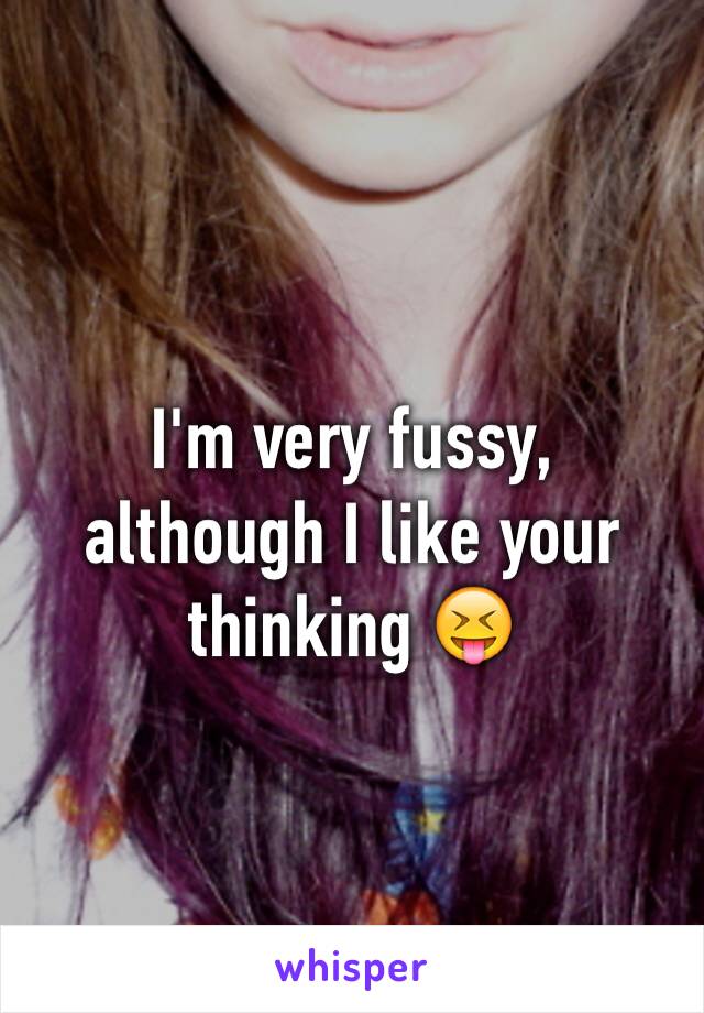 I'm very fussy, although I like your thinking 😝