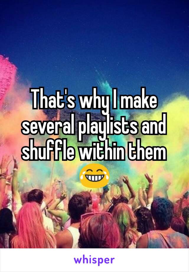 That's why I make several playlists and shuffle within them 😂