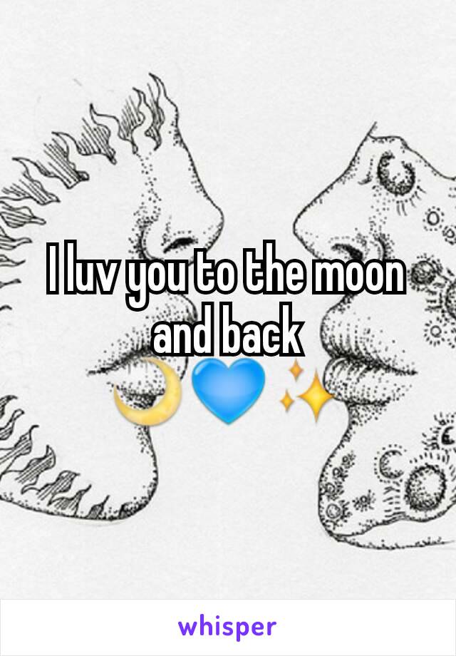 I luv you to the moon and back
🌙💙✨