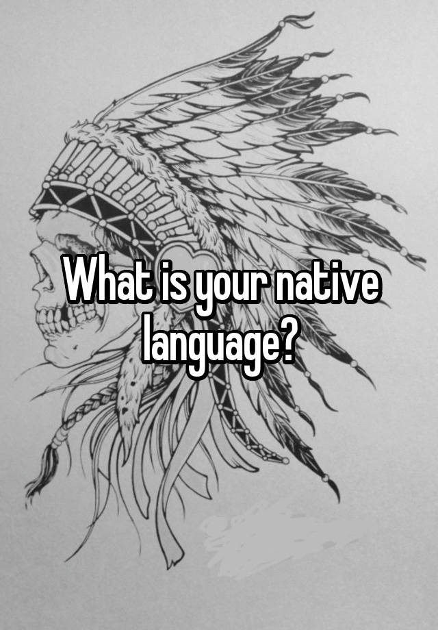 what-is-your-native-language