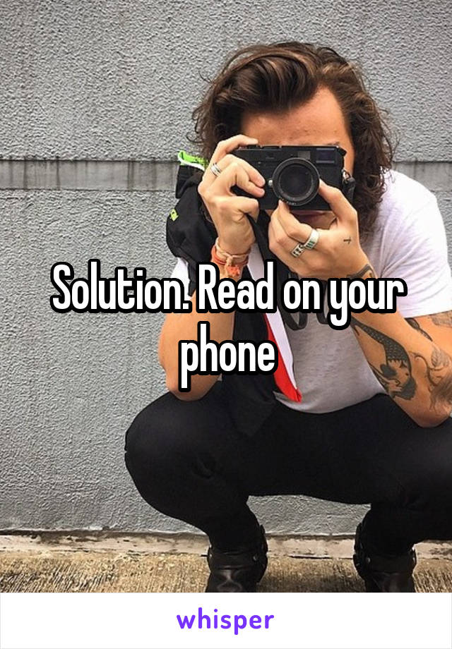 Solution. Read on your phone