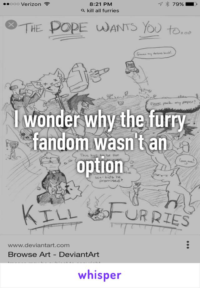 I wonder why the furry fandom wasn't an option