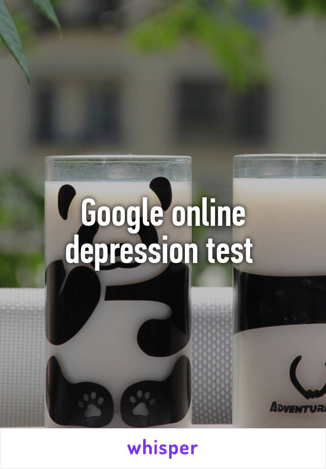 Google online depression test 