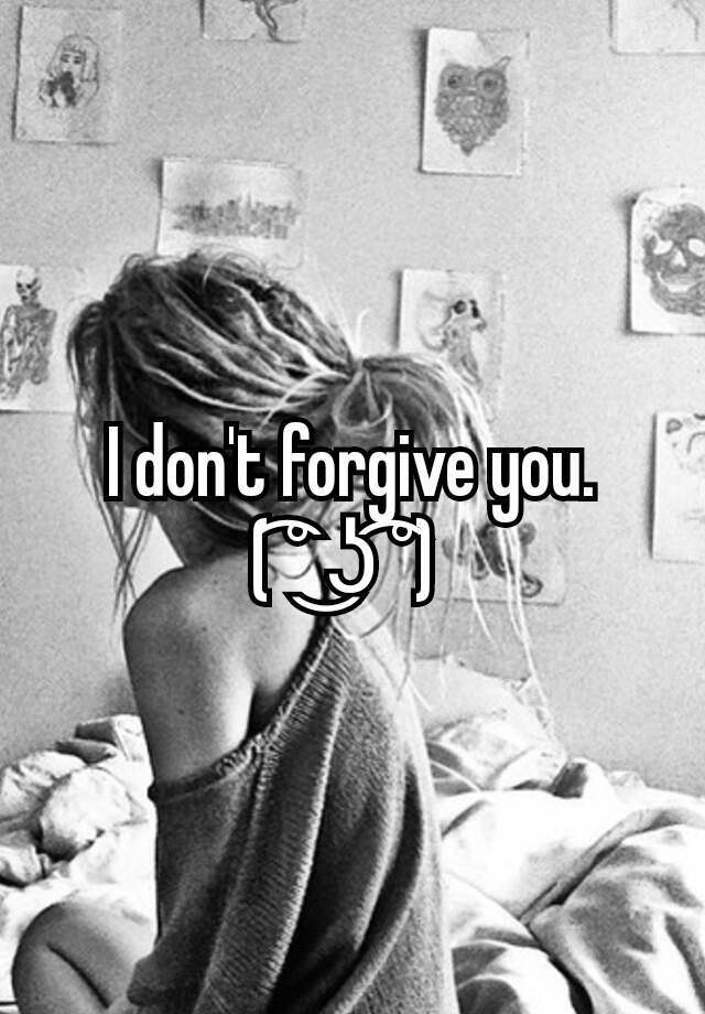 i-don-t-forgive-you