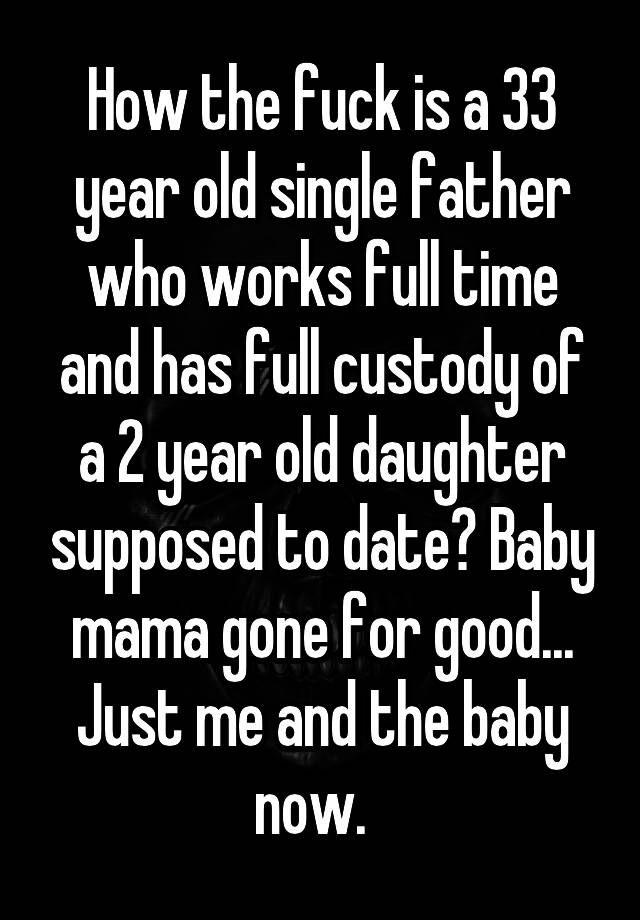 how-the-fuck-is-a-33-year-old-single-father-who-works-full-time-and-has