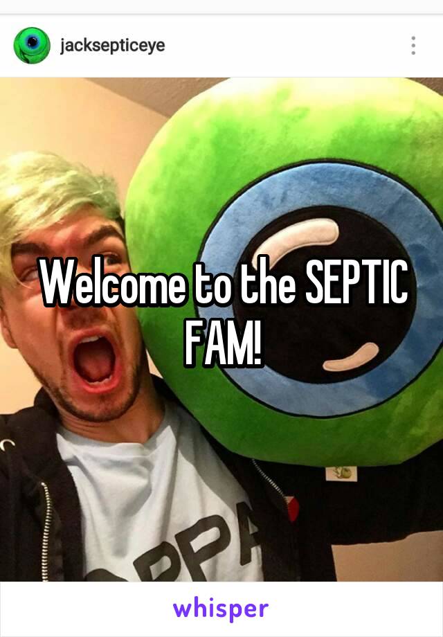 Welcome to the SEPTIC FAM!