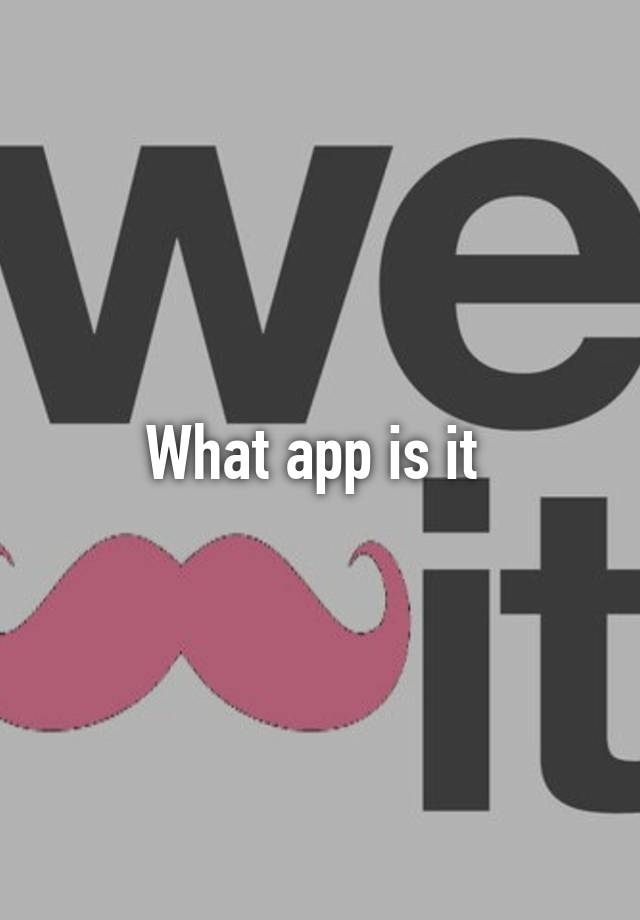 what-app-is-it