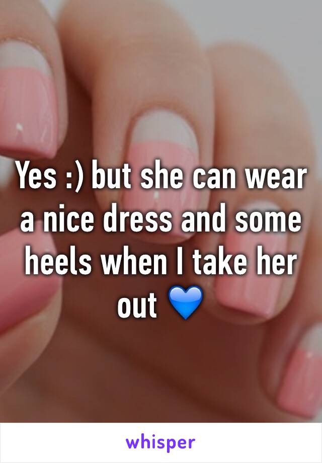 Yes :) but she can wear a nice dress and some heels when I take her out 💙