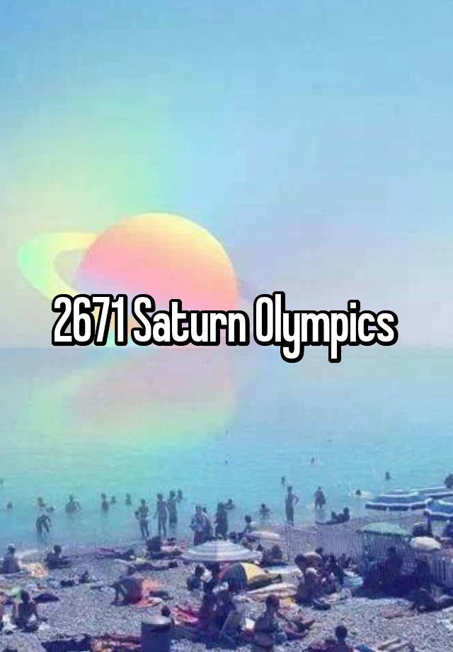 2671 Saturn Olympics 