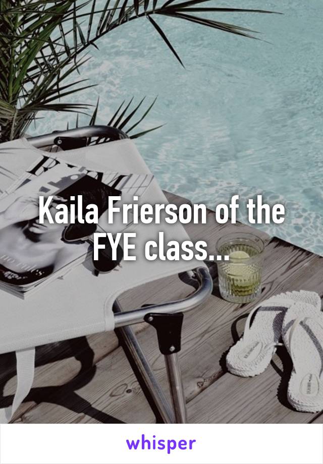 Kaila Frierson of the FYE class...