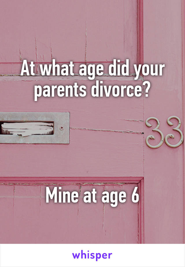 At what age did your parents divorce?




Mine at age 6