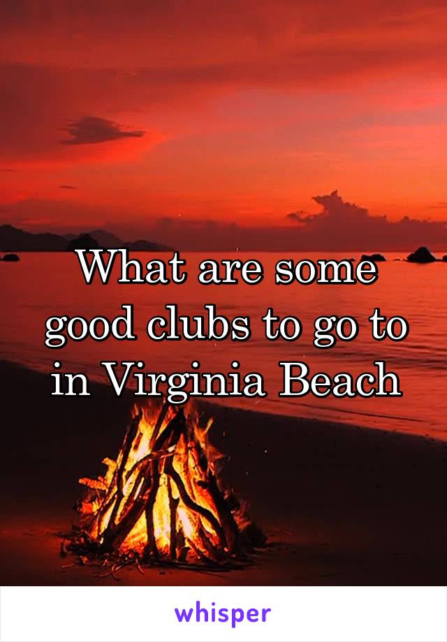 What are some good clubs to go to in Virginia Beach