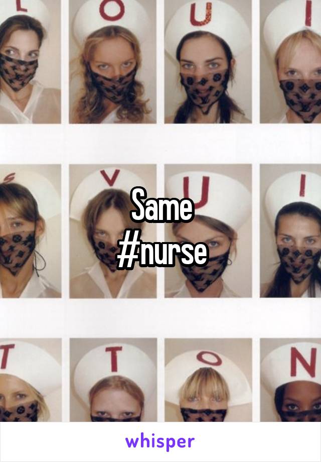 Same
#nurse