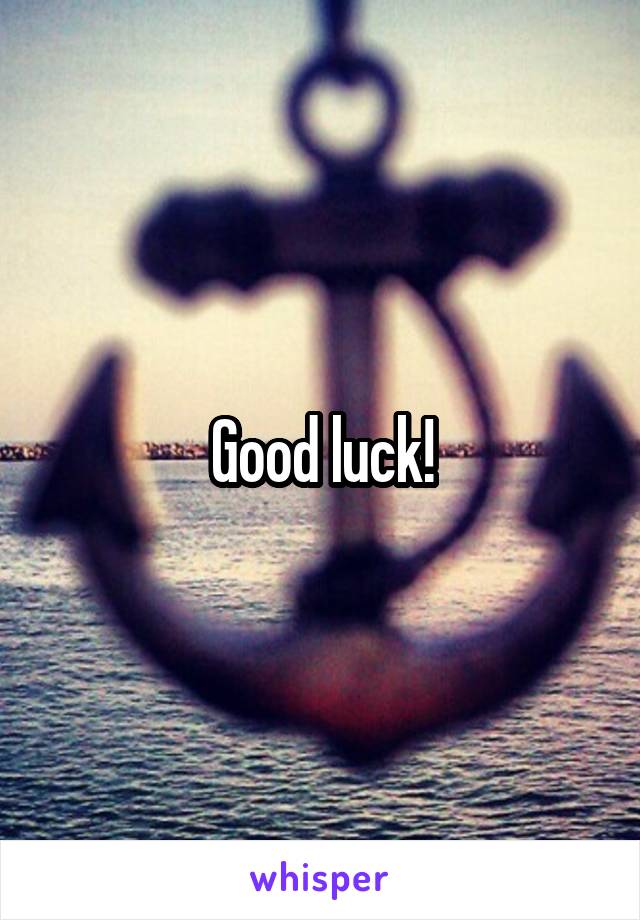 Good luck!