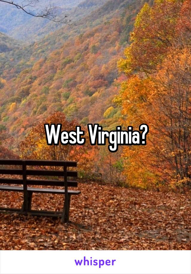 West Virginia?