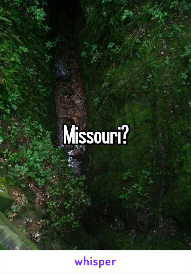 Missouri?