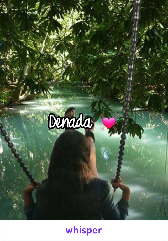 Denada 💓