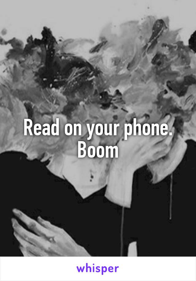 Read on your phone.
Boom