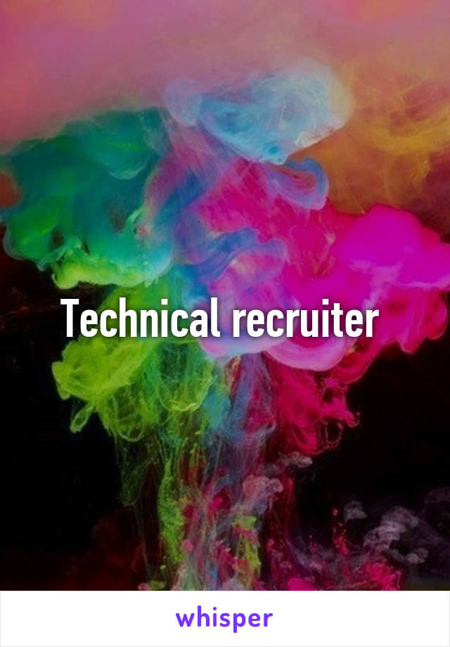 Technical recruiter 