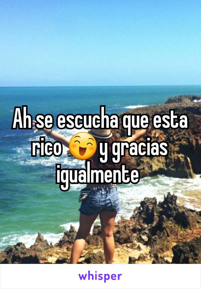 Ah se escucha que esta rico 😄y gracias igualmente 