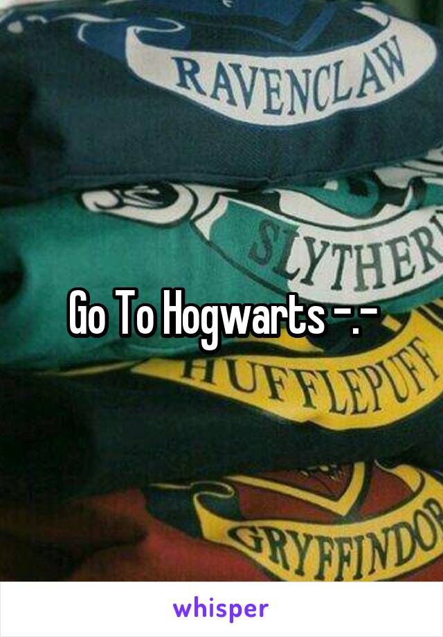 Go To Hogwarts -.-