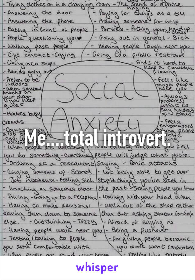 Me....total introvert.