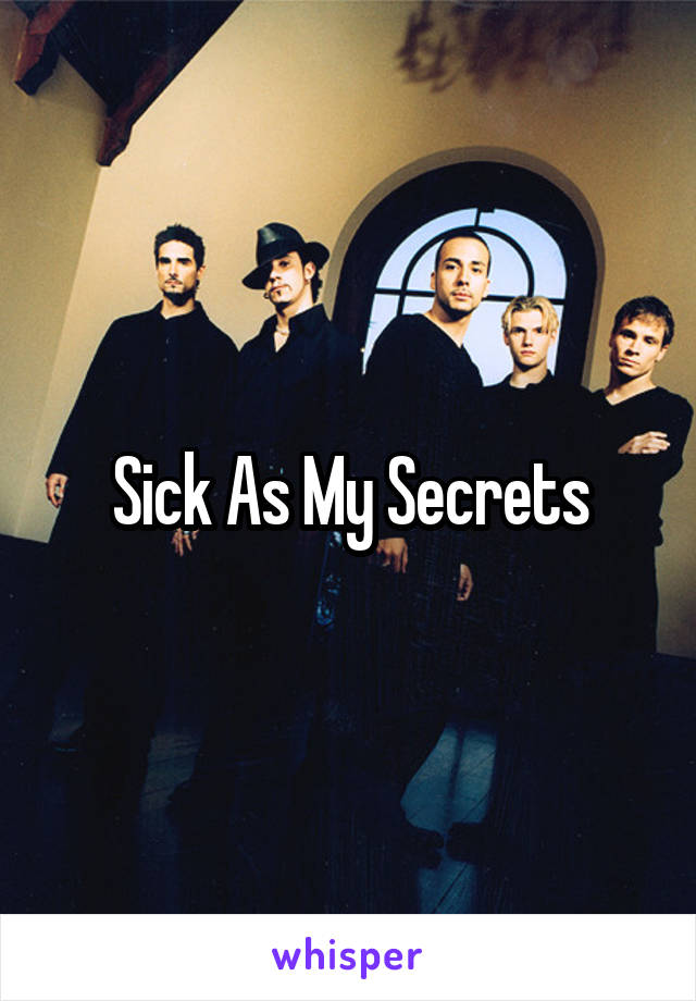 Sick As My Secrets