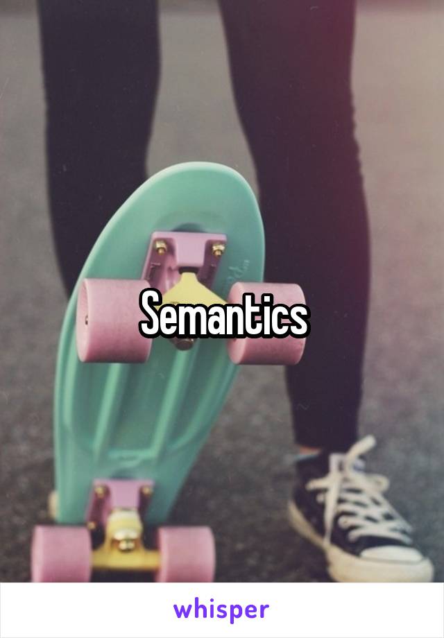 Semantics