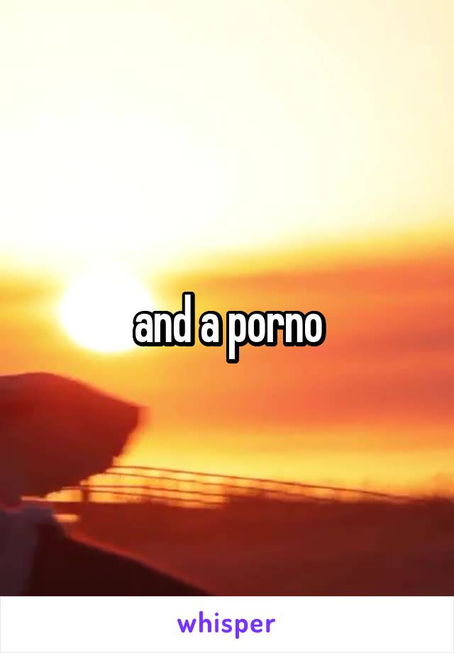 and a porno