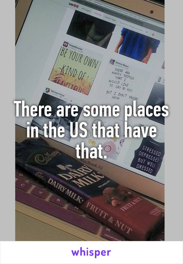 There are some places in the US that have that.