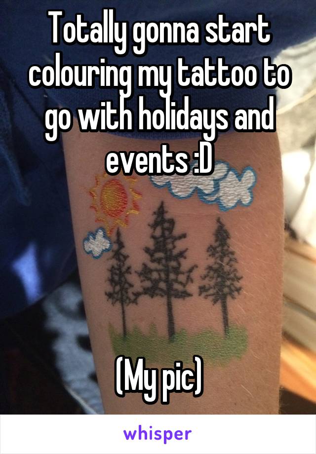 Totally gonna start colouring my tattoo to go with holidays and events :D




(My pic)
