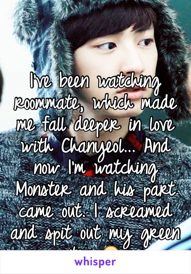 


I've been watching roommate, which made me fall deeper in love with Chanyeol... And now I'm watching Monster and his part came out. I screamed and spit out my green tea 😭