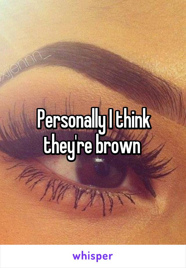 Personally I think they're brown 