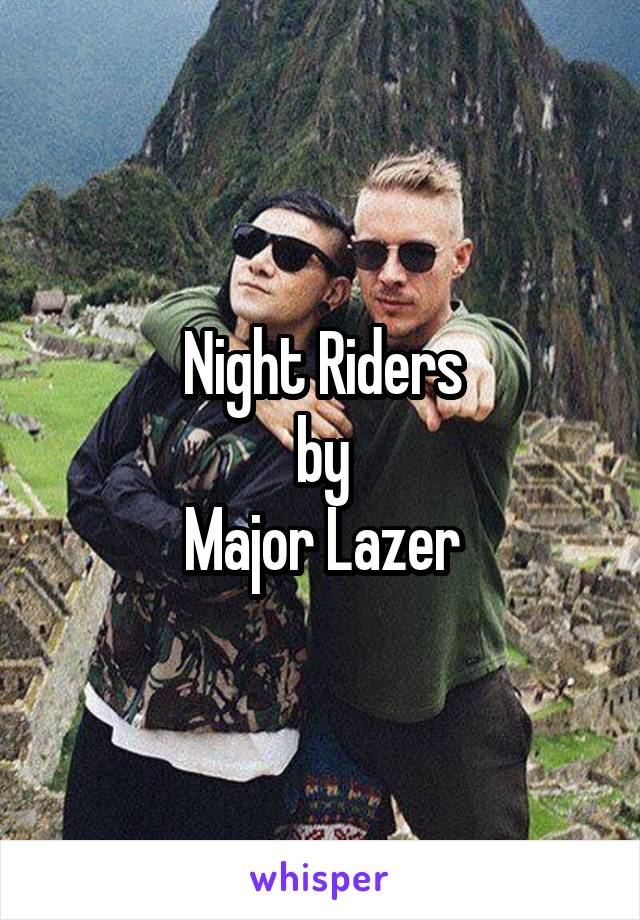 Night Riders
by
Major Lazer