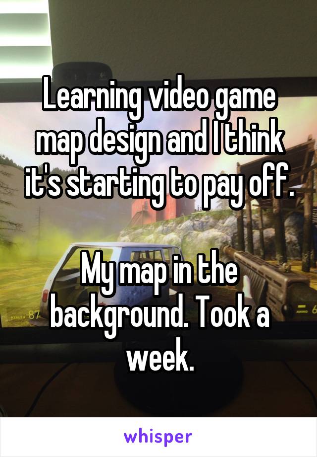 Learning video game map design and I think it's starting to pay off.

My map in the background. Took a week.