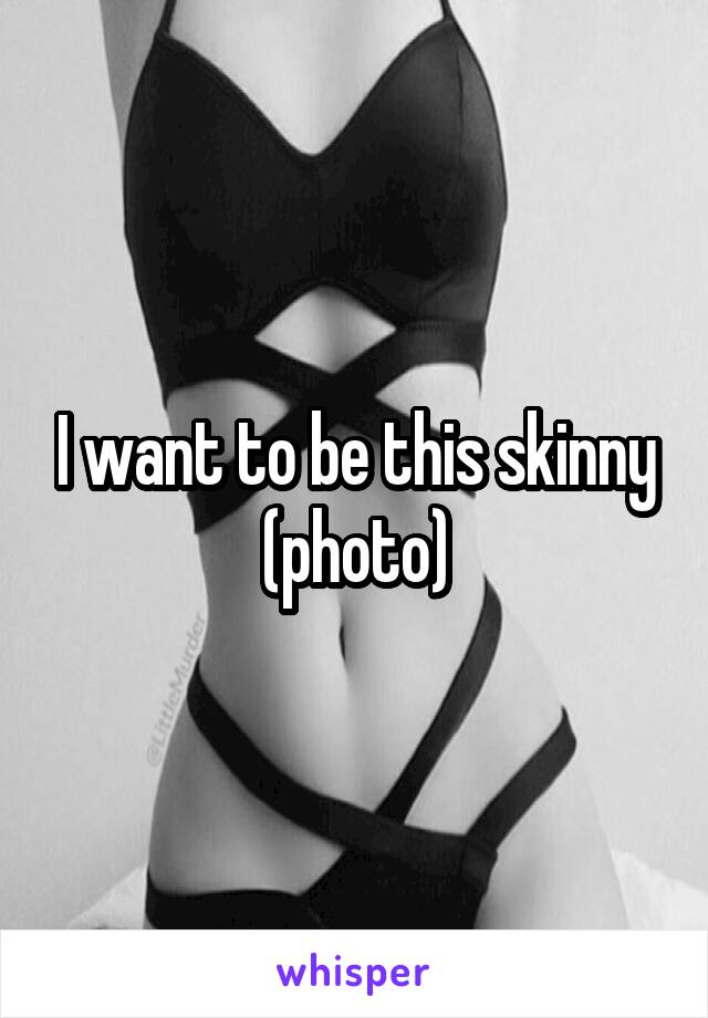 I want to be this skinny (photo)