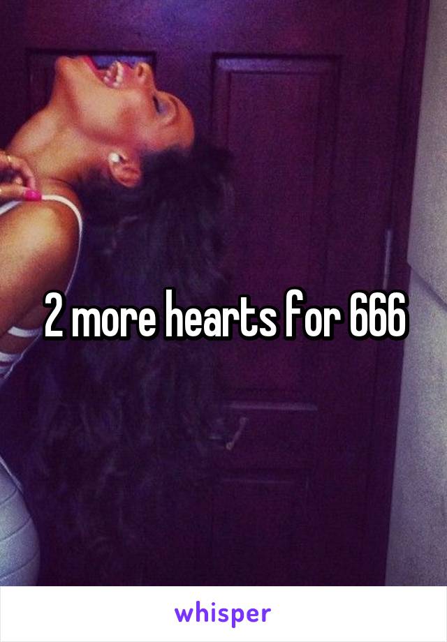 2 more hearts for 666