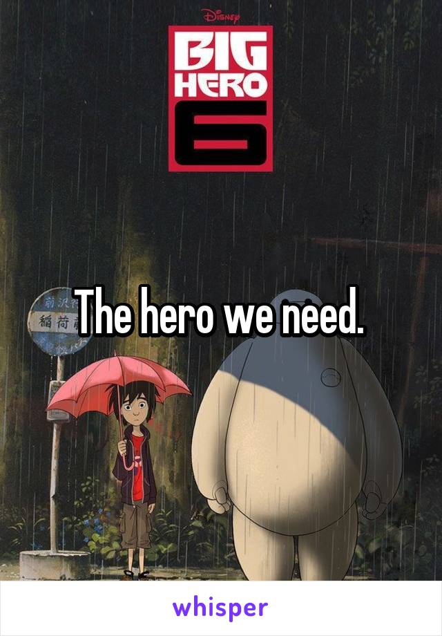 The hero we need. 