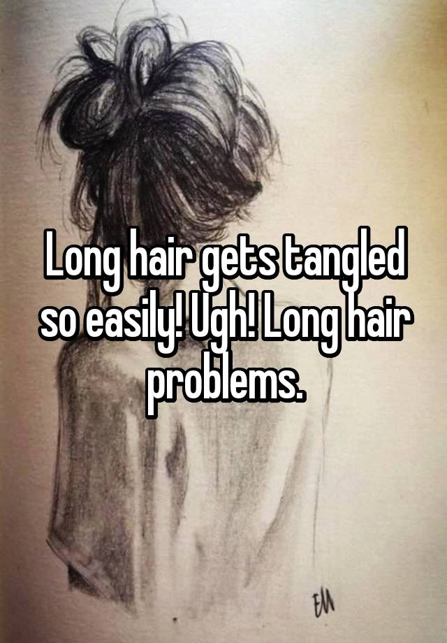 long-hair-gets-tangled-so-easily-ugh-long-hair-problems