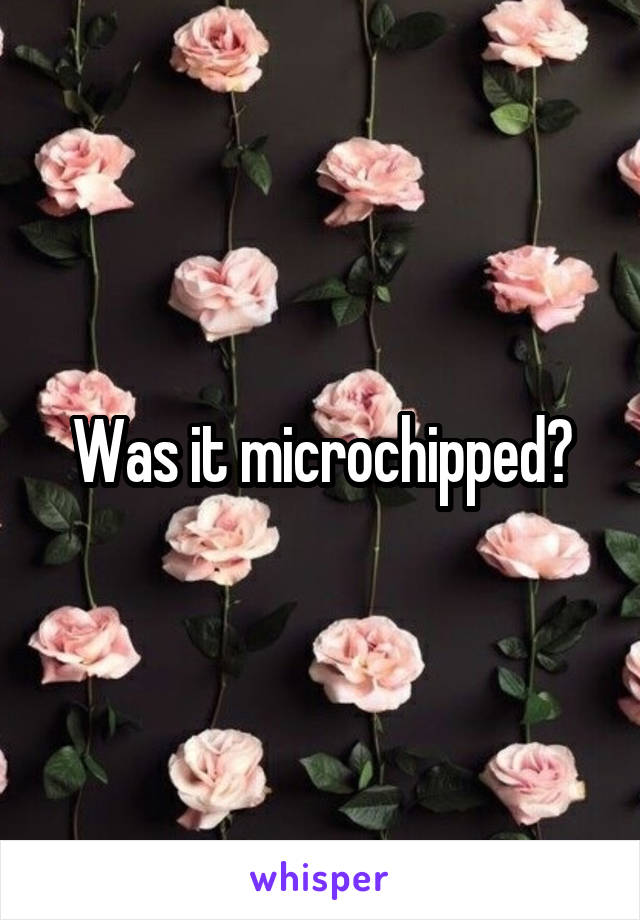 Was it microchipped?