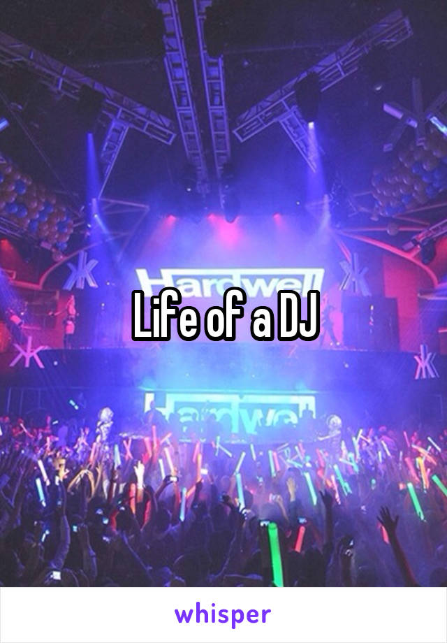 Life of a DJ