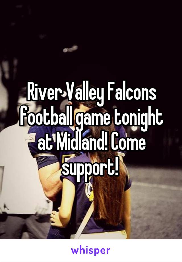 River Valley Falcons football game tonight at Midland! Come support! 