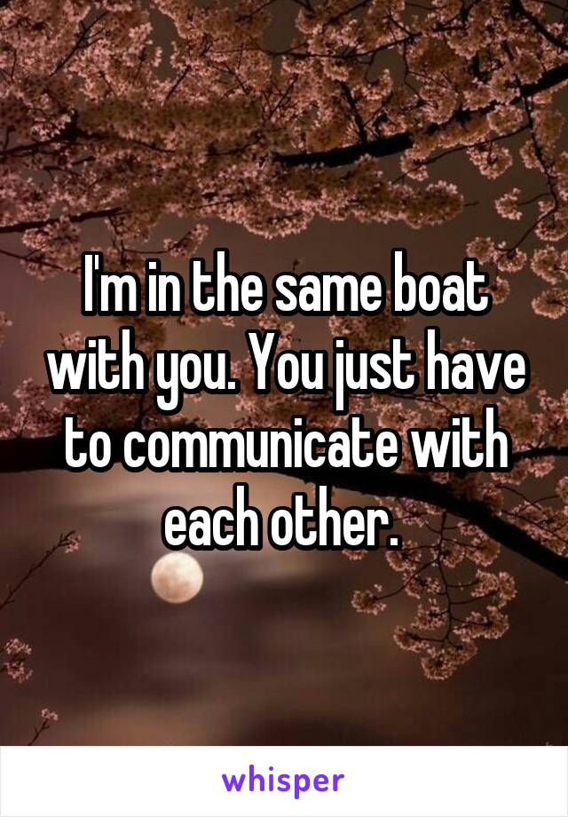 I'm in the same boat with you. You just have to communicate with each other. 
